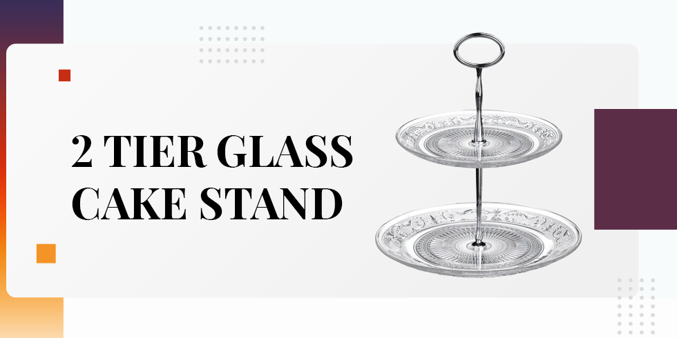 Host in Style with One & Every’s 2 Tier Glass Cake Stand