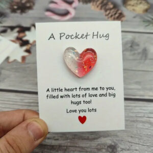 A Pocket Hug A little heart from me to you, filled with lots of love and big hugs too! Love you lots
