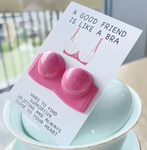 A good Friend Is Like A Bra