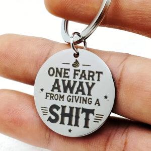 One Fart Away From Giving A Shit Keyring