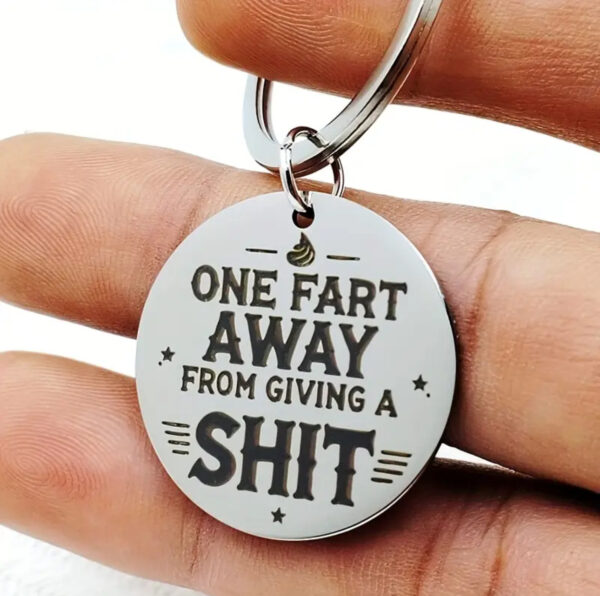 One Fart Away From Giving A Shit Keyring