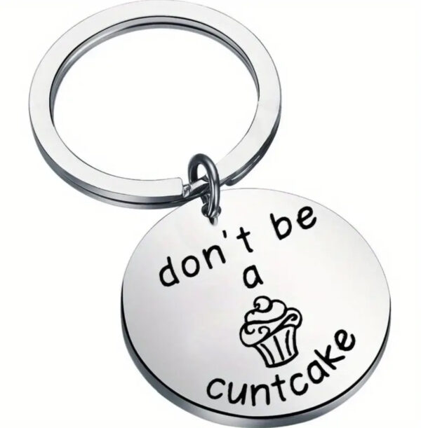 Dont be a cuntcake keyring