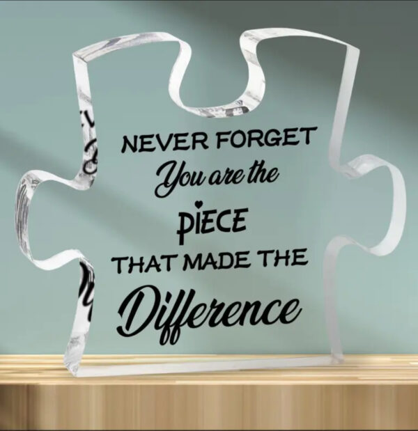 Never Forget You Are The Piece That Made The Difference