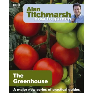 Alan Titchmarsh How to Garden- Greenhouse Gardening