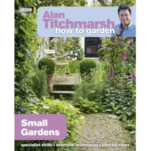 Alan Titchmarsh How to Garden- Small Gardens