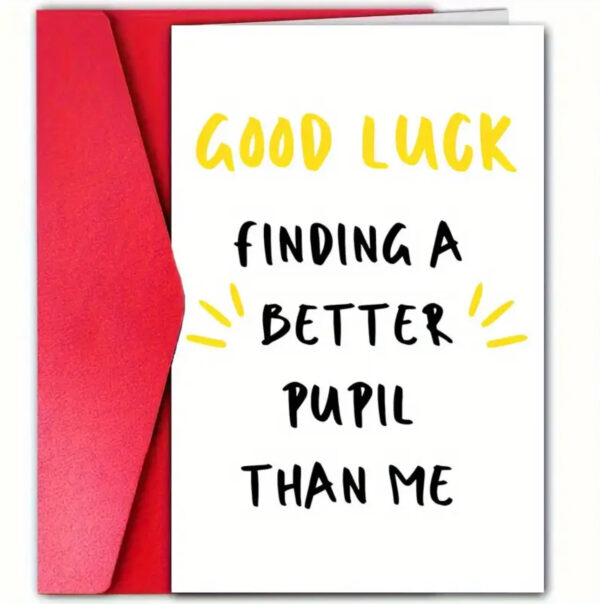 Good Luck in Finding a Better Pupil Than Me Card – 4.7 x 7 inch | Blank Inside