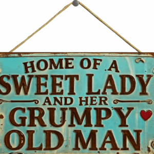 Home of a Sweet Lady and Her Grumpy Old Man Metal Sign