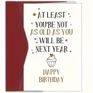 at least you are not as old as you will be next year card