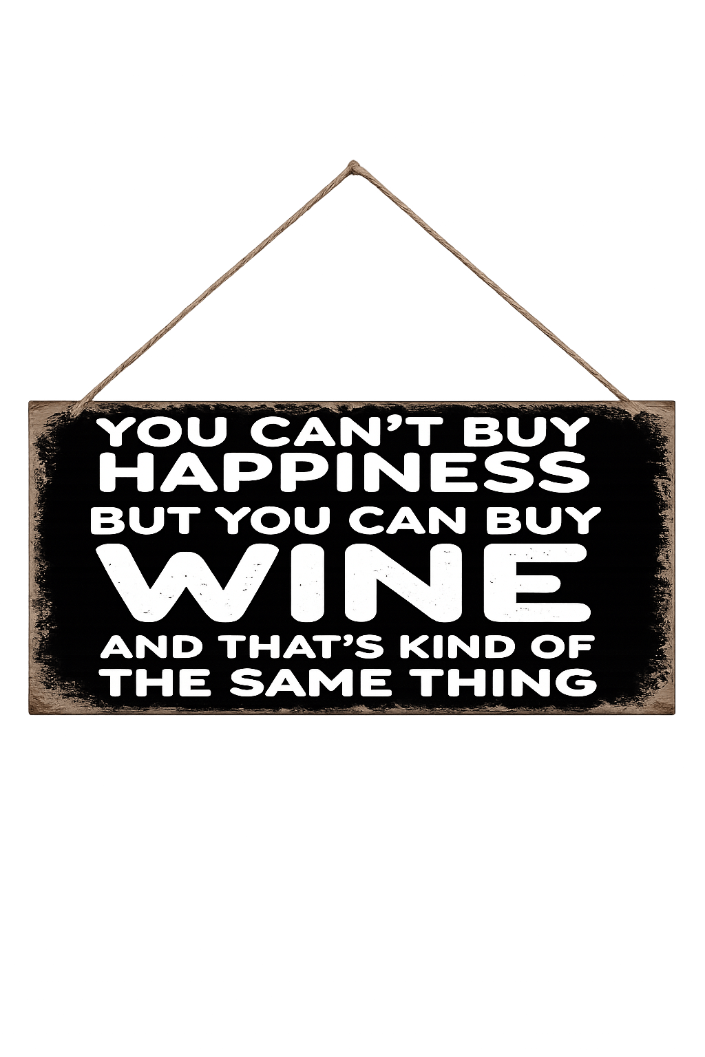 You Can't Buy Happiness But You Can Buy Wine hanging wooden sign with humorous quote